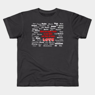 There are many ways to say Mom and they all mean LOVE Kids T-Shirt